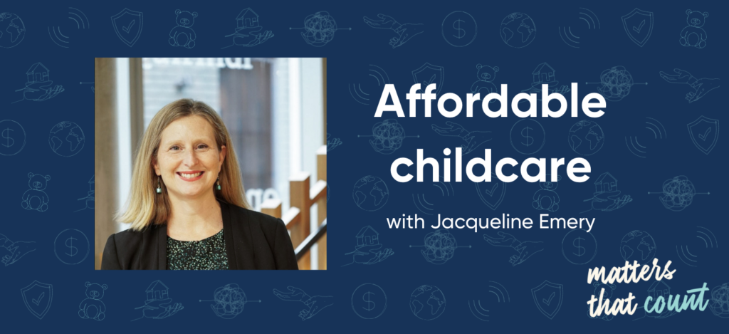 Matters That Count: Jacqueline Emery on Affordable Childcare for All ...