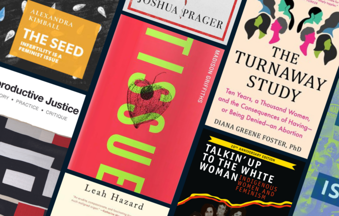 The books that expanded my thinking about bodily autonomy: A reproductive justice reading list by Gina Rushton